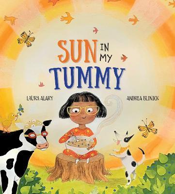 Sun in My Tummy: How the Food We Eat Gives Us Energy from the Sun - Laura Alary