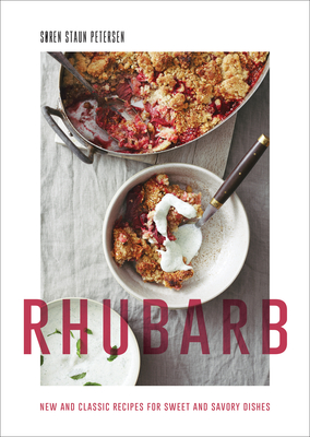 Rhubarb: New and Classic Recipes for Sweet and Savory Dishes - Søren Staun Petersen