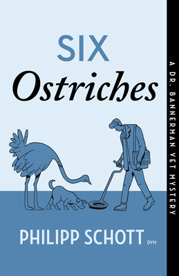 Six Ostriches: A Dr. Bannerman Vet Mystery - Philipp Schott