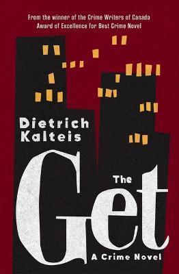 The Get: A Crime Novel - Dietrich Kalteis