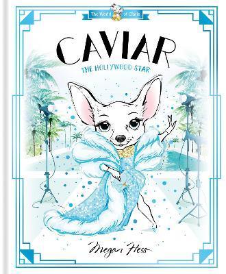Caviar: The Hollywood Star: World of Claris - Megan Hess