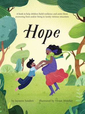 Hope: A book to help children build resilience and assist those recovering from and/or living in family violence situations - Jayneen Sanders