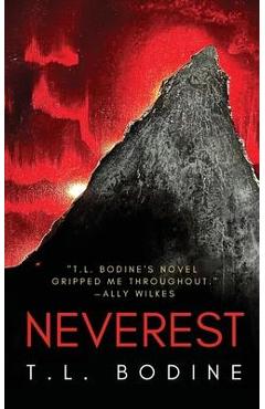 Coperta cărții 'Neverest: A gripping supernatural thriller perfect for fans of Breathless and All the White Spaces - T. L. Bodine'