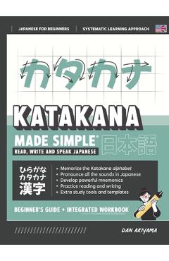 Coperta cărții 'Learning Katakana - Beginner's Guide and Integrated Workbook Learn how to Read, Write and Speak Japanese: A fast and'