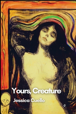Yours, Creature - Jessica Cuello