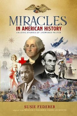 Miracles in American History - Gift Edition: 50 Inspiring Stories from Volumes One & Two of the Best-Selling Miracles in American History - Susie Federer