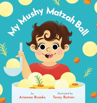 My Mushy Matzah Ball - Arianna Brooks