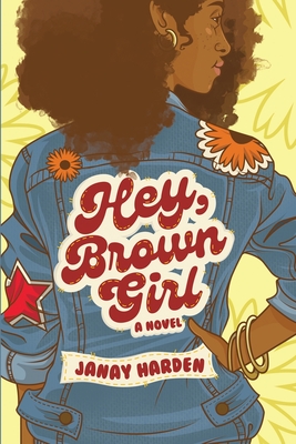 Hey, Brown Girl - Janay Harden