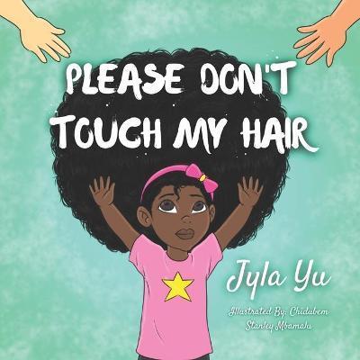 Please Don't Touch My Hair - Chidubem Stanley Mbamalu
