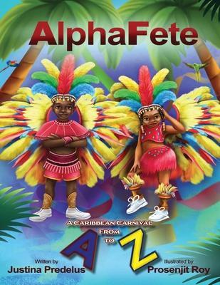 Coperta cărții 'AlphaFete: A Caribbean Carnival From A to Z - Justina Predelus'