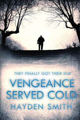 Vengeance Served Cold - Hayden M. Smith