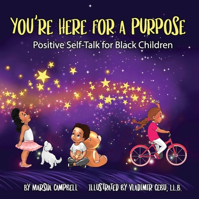 You're Here for a Purpose: Positive Self-Talk for Black Children - Marsha Campbell