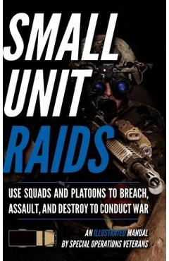 Coperta cărții 'Small Unit Raids: An Illustrated Manual - Matthew Luke'