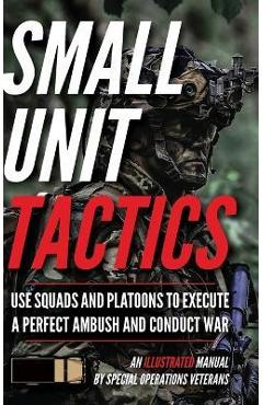 Coperta cărții 'Small Unit Tactics: An Illustrated Manual - Matthew Luke'