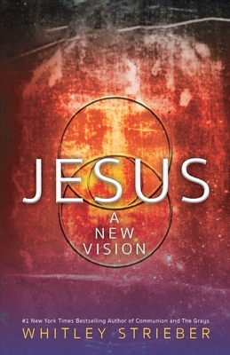 Jesus: A New Vision - Whitley Strieber