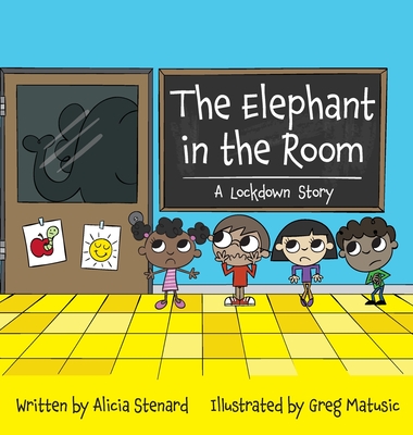 The Elephant in the Room: A Lockdown Story - Alicia Cyr Stenard