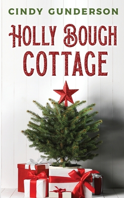 Holly Bough Cottage - Cindy Gunderson
