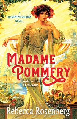 Madame Pommery: Creator of Brut Champagne - Rebecca Rosenberg