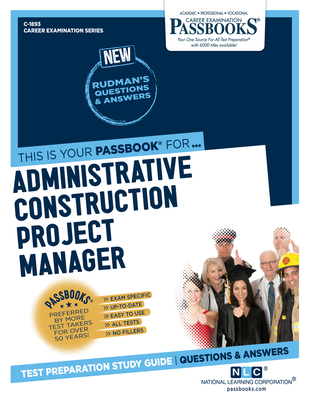 Administrative Construction Project Manager (C-1893): Passbooks Study Guide Volume 1893 - National Learning Corporation