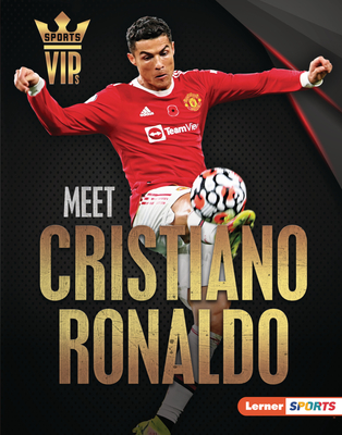 Meet Cristiano Ronaldo: World Cup Soccer Superstar - David Stabler