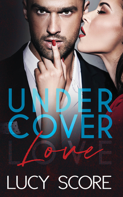 Undercover Love - Lucy Score