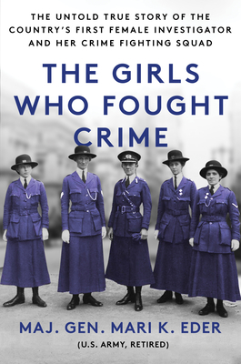 The Girls Who Fought Crime: The Untold True Story of the Country's First Female Investigator and Her Crime Fighting Squad - Mari Eder