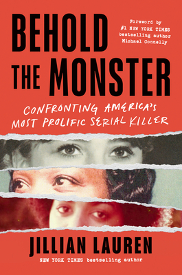 Behold the Monster: Confronting America's Most Prolific Serial Killer - Jillian Lauren