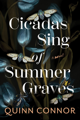 Cicadas Sing of Summer Graves - Quinn Connor