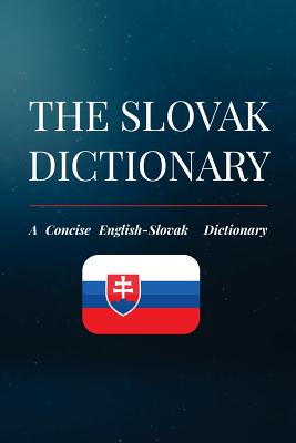 The Slovak Dictionary: A Concise English-Slovak Dictionary - Jakub Kovac
