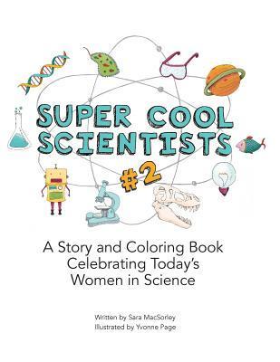 Super Cool Scientists #2: A Story and Coloring Book Celebrating Today's Women in Science - Yvonne Page