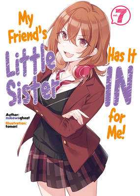 My Friend's Little Sister Has It in for Me! Volume 7 - Mikawaghost