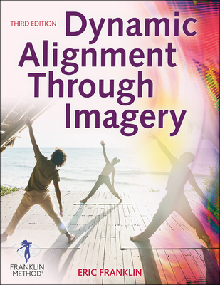 Dynamic Alignment Through Imagery - Eric Franklin