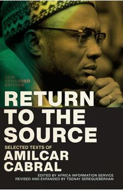 Poza produsului Return to the Source: Selected Texts of Amilcar Cabral, New Expanded Edition - Amilcar Cabral