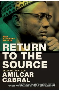 Return to the Source: Selected Texts of Amilcar Cabral, New Expanded Edition - Amilcar Cabral