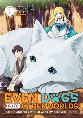 Even Dogs Go to Other Worlds: Life in Another World with My Beloved Hound (Manga) Vol. 1 - Ryuuou