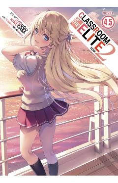 Coperta cărții 'Classroom of the Elite: Year 2 (Light Novel) Vol. 4.5 - Syougo Kinugasa'