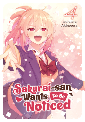 Sakurai-San Wants to Be Noticed Vol. 4 - Akinosora