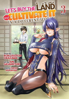Let's Buy the Land and Cultivate It in a Different World (Manga) Vol. 3 - Rokujuuyon Okazawa