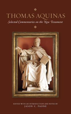 Thomas Aquinas: Selected Commentaries on the New Testament - Jason Paone