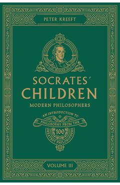 Poza produsului Socrates' Children Volume III: Modern Philosophers - Peter Kreeft