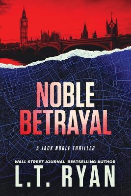 Noble Betrayal - L. T. Ryan