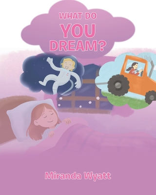 What do you Dream? - Miranda Wyatt