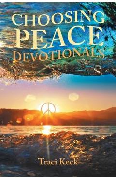 Coperta cărții 'Choosing Peace Devotionals - Traci Keck'