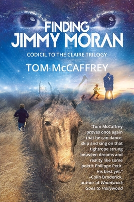 Finding Jimmy Moran: Codicil to The Claire Trilogy - Tom Mccaffrey