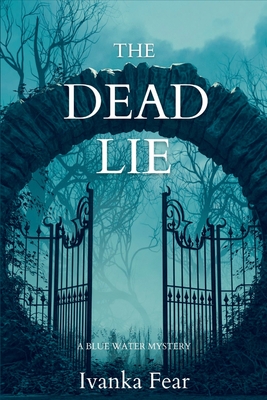 The Dead Lie: A Blue Water Mystery - Ivanka Fear