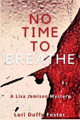No Time to Breathe: A Lisa Jamison Mystery - Lori Duffy Foster
