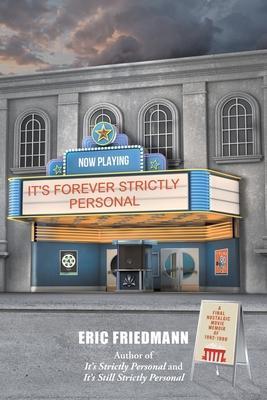 It's Forever Strictly Personal: A Final Nostalgic Movie Memoir of 1992-1999 - Eric Friedmann
