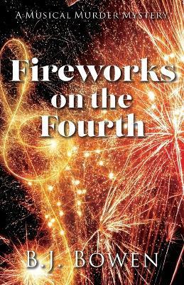 Fireworks on the Fourth - B. J. Bowen