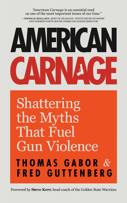 American Carnage: Shattering the Myths That Fuel Gun Violence - Fred Guttenberg