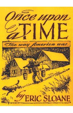 Once Upon a Time: The Way America Was - Eric Sloane
